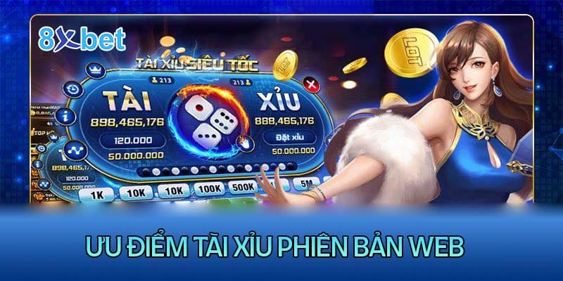 Ưu điểm khi chơi tài xỉu phiên bản Web 8XBet